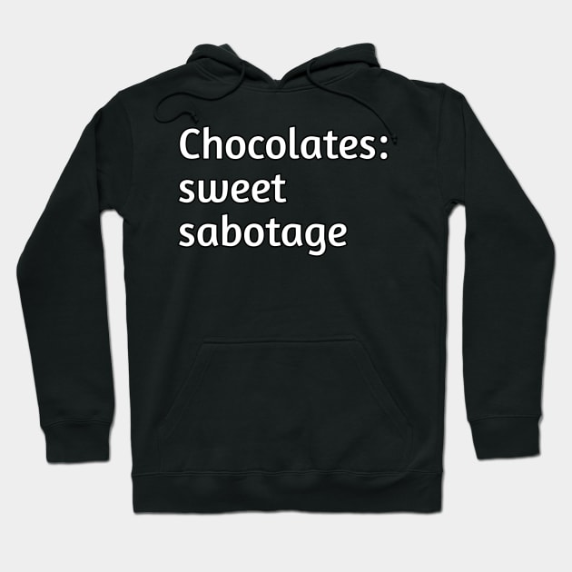 Chocolates: sweet sabotage. Funny valentines day humour Hoodie by Spaceboyishere